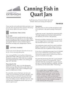 Canning Fish in Quart Jars by Kristy Long, Extension Foods Specialist Health, Home and Family Development Please read this entire publication before you begin to can your fish. Also, note the directions under the “Proc