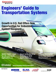 Engineers’ Guide to Transportation Systems Growth in U.S. Rail Offers New Opportunities for Embedded System Designers p.5