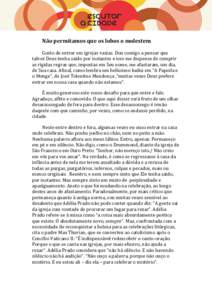 Não permitamos que os lobos o molestem Gosto de entrar em igrejas vazias. Dou comigo a pensar que talvez Deus tenha saído por instantes e isso me dispense de cumprir as rígidas regras que, impostas em Seu nome, me afa