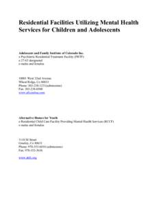 Residential Facilities Utilizing Mental Health Services for Children and Adolescents Adolescent and Family Institute of Colorado Inc. o Psychiatric Residential Treatment Facility (PRTF) o[removed]designated