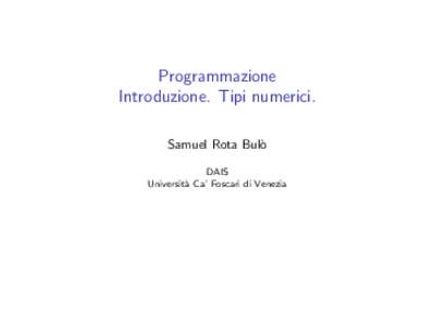 Programmazione Introduzione. Tipi numerici. Samuel Rota Bul` o DAIS Universit`