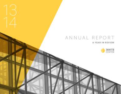 13 14 A NN UA L REPO RT A YEAR IN REVIEW  Javits Center Annual Report • 13-14