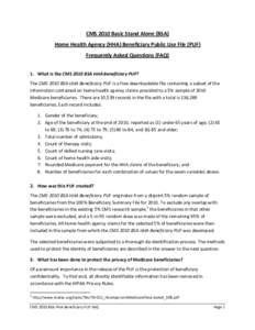 CMS 2010 Basic Stand Alone (BSA) Home Health Agency (HHA) Beneficiary Public Use File (PUF) Frequently Asked Questions (FAQ) 1. What is the CMS 2010 BSA HHA Beneficiary PUF? The CMS 2010 BSA HHA Beneficiary PUF is a free