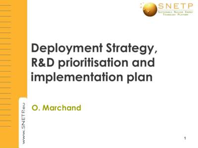 Deployment Strategy, R&D prioritisation and implementation plan O. Marchand  1