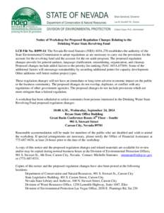 Notice of Workshop for Proposed Regulation Changes Relating to the Drinking Water State Revolving Fund LCB File No. R099-14: The Nevada Revised Statutes (NRS) 445A.270 establishes the authority of the State Environmental