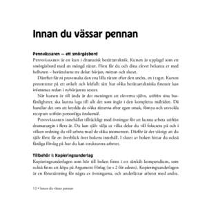 Innan du vässar pennan Pennvässaren — ett smörgåsbord Pennvässaren är en kurs i dramatisk berättarteknik. Kursen är upplagd som ett smörgåsbord med en mängd rätter. Först får du och dina elever bekanta er