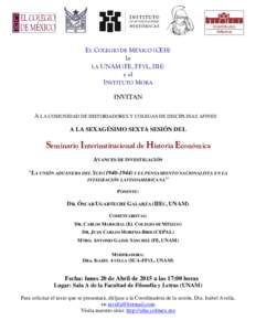 EL COLEGIO DE MÉXICO (CEH) la LA UNAM (FE, FFYL, IIH) y el INSTITUTO MORA INVITAN