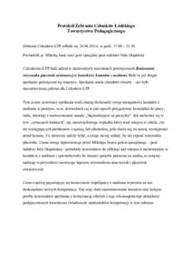 Protokół Zebrania Członków Łódzkiego Towarzystwa Pedagogicznego Zebranie Członków ŁTP odbyło się 24.04.2011r. w godz – Prowadzili je: Mikołaj Janic oraz gość specjalny pani redaktor Julia Gl