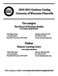 [removed]Graduate Catalog University of Wisconsin-Platteville On-campus The School of Graduate Studies www.uwplatt.edu/gradstudies