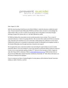 Date: August 21, 2014 With the recent passing of well-known actor Robin Williams’ suicide has become a widely discussed topic. Prevent Suicide Greater Milwaukee (PSGM) would like to take a moment to acknowledge the imp