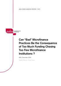 ADA Discussion Paper | N°2  Can “Bad” Microfinance Practices Be the Consequence of Too Much Funding Chasing Too Few Microfinance