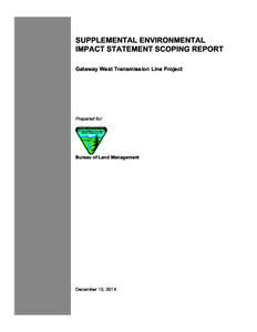 SUPPLEMENTAL ENVIRONMENTAL IMPACT STATEMENT SCOPING REPORT Gateway West Transmission Line Project Prepared for: