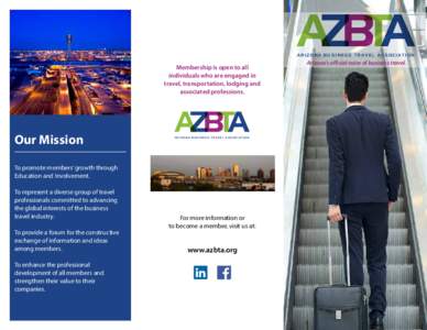 ARIZONA BUSINESS TRAVEL ASSOCIATION  Membership is open to all individuals who are engaged in travel, transportation, lodging and associated professions.