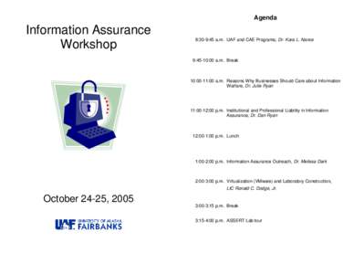 Agenda  Information Assurance Workshop  8:30-9:45 a.m. UAF and CAE Programs, Dr. Kara L. Nance