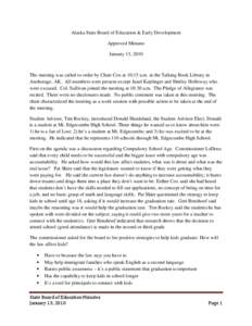 Alaska State Board of Education & Early Development Approved Minutes January 13, 2010 The meeting was called to order by Chair Cox at 10:15 a.m. at the Talking Book Library in Anchorage, AK. All members were present exce