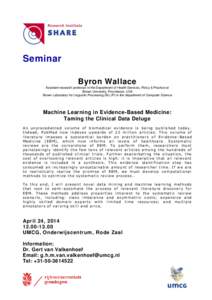 Seminar Byron Wallace Assistant research professor in the Department of Health Services, Policy & Practice at Brown University, Providence, USA Brown Laboratory for Linguistic Processing (BLLIP) in the department of Comp