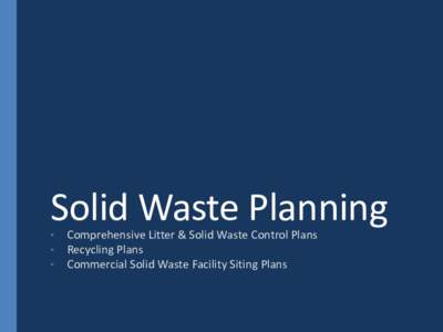 Solid Waste Planning • • •  Comprehensive Litter & Solid Waste Control Plans