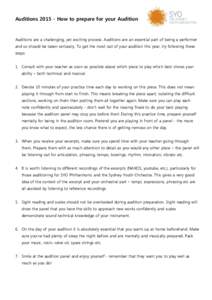 AuditionsHow to prepare for your Audition  Auditions are a challenging, yet exciting process. Auditions are an essential part of being a performer and so should be taken seriously. To get the most out of your aud