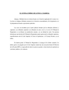 EL SISTEMA JURÍDICO DE ANTIGUA Y BARBUDA  Antigua y Barbuda tiene un sistema basado en el derecho anglosajón del common law. Las leyes en Antigua y Barbuda constan de (a) el derecho consuetudinario, (b) la legislación