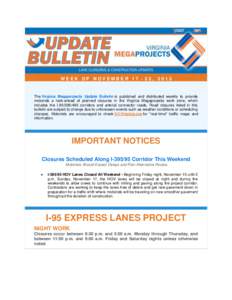 WEEK OF NOVEMBER[removed], 2013  The Virginia Megaprojects Update Bulletin is published and distributed weekly to provide motorists a look-ahead of planned closures in the Virginia Megaprojects work zone, which includes t