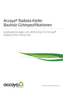 Accoya® Radiata-Kiefer Bauholz-Gütespezifikationen Gütebezeichnungen und -definitionen für Accoya® Radiata-Kiefer Version 9.0  Bauholz-Güteklassen für Accoya® Radiata-Kiefer