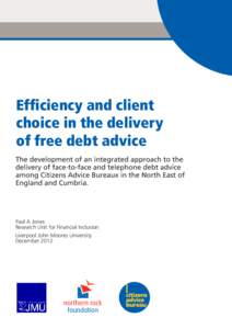 Efficiency and client choice in the delivery of free debt advice  Efficiency and client choice in the delivery of free debt advice The development of an integrated approach to the