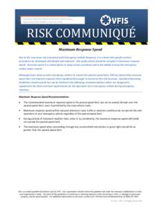 A technical reference bulletin by the Risk Control Services Department of the Glatfelter Insurance Group RISK COMMUNIQUÉ Maximum Response Speed Due to the enormous risk associated with Emergency Vehicle Response, it is 