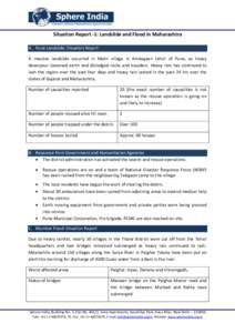 Situation Report -1: Landslide and Flood in Maharashtra A. Pune Landslide: Situation Report A massive landslide occurred in Malin village in Ambegaon tehsil of Pune, as heavy downpour loosened earth and dislodged rocks a