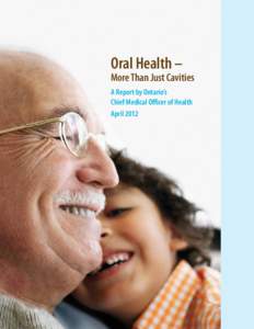 Oral Health –  More Than Just Cavities A Report by Ontario’s Chief Medical Officer of Health April 2012