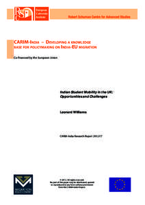 CARIM-India – Developing a knowledge base for policymaking on India-EU migration Co-financed by the European Union Indian Student Mobility in the UK: Opportunities and Challenges