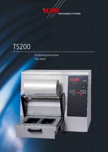 TS200 Schalensiegelmaschine Tray Sealer VC999 TS200 Schalensiegelmaschine Das leistungsstarke, kompakte und halbautomatische Tisch­