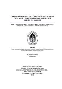 FAKTOR RISIKO TERJADINYA DEMAM NEUTROPENIA PADA ANAK LEUKEMIA LIMFOBLASTIK AKUT DI RSUP Dr. KARIADI RISK FACTOR OF FEBRILE NEUTROPENIA IN CHILDREN WITH ACUTE LYMPHOBLASTIC LEUKEMIA IN KARIADI HOSPITAL