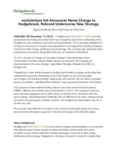 ecoSolutions Intl Announces Name Change to Hedgebrook, Rebrand Underscores New Strategy  Appoints Brady Brim-DeForest as Chairman ASHLAND, OR (December 12, 2012) — Hedgebrook (PINKSHEETS: HBRK), formerly ecoSolutions