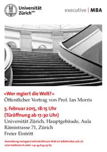 «Wer regiert die Welt?»  Öffentlicher Vortrag von Prof. Ian Morris 5. Februar 2015, 18:15 Uhr (Türöffnung ab 17:30 Uhr)