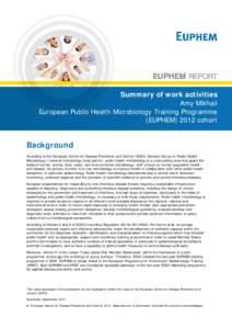 EUPHEM REPORT Summary of work activities Amy Mikhail European Public Health Microbiology Training Programme (EUPHEM[removed]cohort