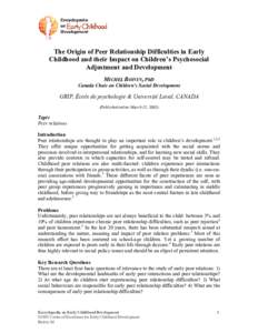 The Origin of Peer Relationship Difficulties in Early Childhood and their Impact on Children’s Psychosocial Adjustment and Development MICHEL BOIVIN, PhD Canada Chair on Children’s Social Development GRIP, École de 