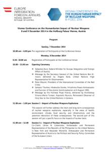 Vienna Conference on the Humanitarian Impact of Nuclear Weapons 8 and 9 December 2014 in the Hofburg Palace Vienna, Austria Program Sunday, 7 December[removed]am – 6.00 pm Pre-registration of Participants at the Con