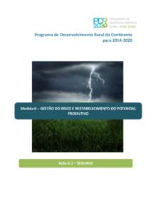 Programa de Desenvolvimento Rural do Continente paraMedida 6 – GESTÃO DO RISCO E RESTABELECIMENTO DO POTENCIAL PRODUTIVO