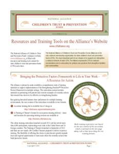 www.ctfalliance.org  Resources and Training Tools on the Alliance’s Website www.ctfalliance.org The National Alliance of Children’s Trust and Prevention Funds’ (Alliance) website,