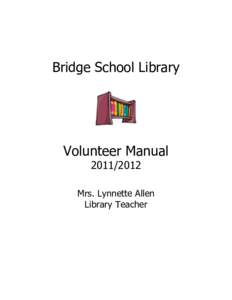 Bridge School Library  Volunteer Manual[removed]Mrs. Lynnette Allen Library Teacher