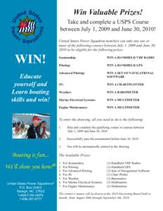 Win Valuable Prizes! Take and complete a USPS Course between July 1, 2009 and June 30, 2010! United States Power Squadron members can take any one or more of the following courses between July 1, 2009 and June 30, 2010 t
