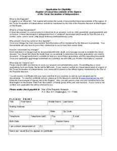 Application for Eligibility Register of Lineal Descendants of the Signers of the Texas Declaration of Independence What is the Register? A register is an official list. This register will contain the names of documented 