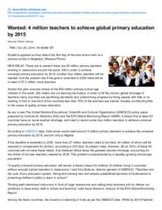 timesofindia.indiatimes.com http://timesofindia.indiatimes.com/home/education/news/Wanted-4-million-teachers-to-achieve-global-primary-education-by2015/articleshow[removed]cms Wanted: 4 million teachers to achieve globa