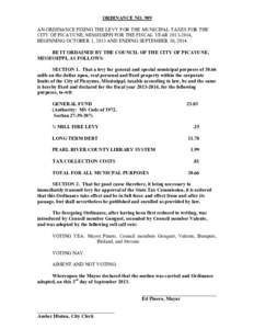 ORDINANCE NO. 909 AN ORDINANCE FIXING THE LEVY FOR THE MUNICIPAL TAXES FOR THE CITY OF PICAYUNE, MISSISSIPPI FOR THE FISCAL YEAR[removed], BEGINNING OCTOBER 1, 2013 AND ENDING SEPTEMBER 30, 2014. BE IT ORDAINED BY THE C