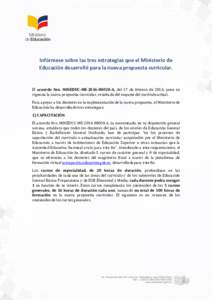 Infórmese sobre las tres estrategias que el Ministerio de Educación desarrolló para la nueva propuesta curricular. El acuerdo Nro. MINEDUC-MEA, del 17 de febrero de 2016, pone en vigencia la nueva propuest