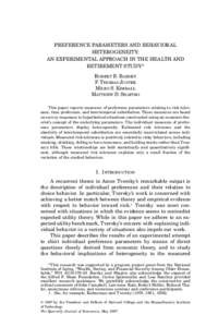 PREFERENCE PARAMETERS AND BEHAVIORAL HETEROGENEITY: AN EXPERIMENTAL APPROACH IN THE HEALTH AND RETIREMENT STUDY* ROBERT B. BARSKY F. THOMAS JUSTER