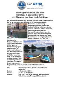 Stand Up Paddle auf der Aare Sonntag, 4. September 2016 von Büren an der Aare nach Solothurn Ein einmaliges Erlebnis liegt vor uns: mit dem Stand Up Paddle von Büren an der Aare nach Solothurn – 17km Natur und viele 