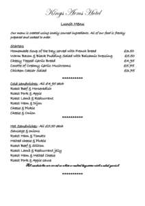 Kings Arms Hotel Lunch Menu Our menu is created using locally sourced ingredients. All of our food is freshly prepared and cooked to order.  Starters