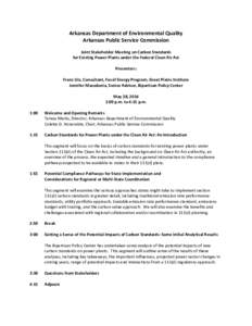 Arkansas Department of Environmental Quality Arkansas Public Service Commission Joint Stakeholder Meeting on Carbon Standards for Existing Power Plants under the Federal Clean Air Act Presenters: Franz Litz, Consultant, 