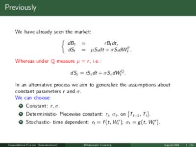 Previously We have already seen the market:  dBt = rBt dt, dSt = µSt dt + σSt dWtP .